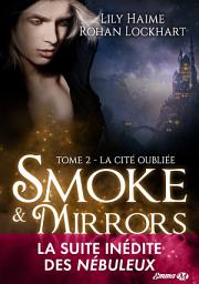 Icon image Smoke and Mirrors, T2 : La Cité oubliée