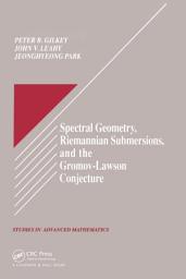 Icon image Spectral Geometry, Riemannian Submersions, and the Gromov-Lawson Conjecture