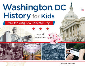 Icon image Washington, DC, History for Kids: The Making of a Capital City, with 21 Activities