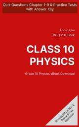 Icon image Class 10 Physics MCQ (Multiple Choice Questions): Quiz Questions Chapter 1-9 & Practice Tests with Answers PDF (Physics MCQs, Notes & Study Guide)