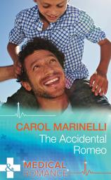 Icon image The Accidental Romeo (Bayside Hospital Heartbreakers!, Book 2) (Mills & Boon Medical)