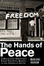 Icon image The Hands of Peace: A Holocaust Survivor's Fight for Civil Rights in the American South