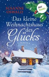 Icon image Das kleine Weihnachtshaus des Glücks: Roman | Kuschlig wie die liebste Strickdecke – ein warmherziger Wohlfühlroman der Bestsellerautorin