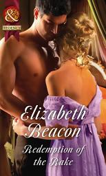 Icon image Redemption Of The Rake (A Year of Scandal, Book 4) (Mills & Boon Historical)