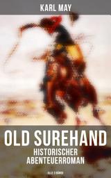 Icon image Old Surehand (Historischer Abenteuerroman) - Alle 3 Bände