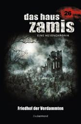 Icon image Das Haus Zamis 26 - Friedhof der Verdammten