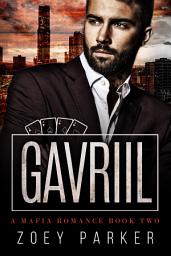 Icon image Gavriil (Book 2): A Dark Contemporary Mafia Romance