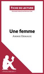 Icon image Une femme d'Annie Ernaux (Fiche de lecture): Analyse complète et résumé détaillé de l'oeuvre