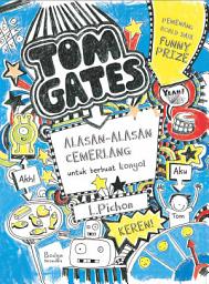 Icon image Tom Gates 2: Alasan-Alasan Cemerlang untuk berbuat konyol