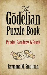 Icon image The Gödelian Puzzle Book: Puzzles, Paradoxes and Proofs