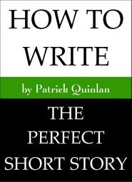 Icon image How to Write the Perfect Short Story