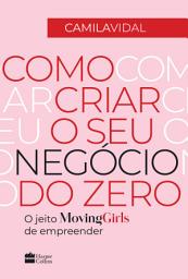 Icon image Como criar o seu negócio do zero: O jeito Moving Girls de empreender