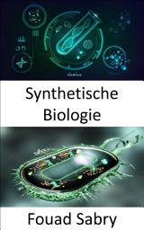 Icon image Synthetische Biologie: Umgestaltung von Organismen mit neuen Fähigkeiten