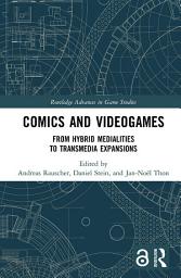 Icon image Comics and Videogames: From Hybrid Medialities to Transmedia Expansions