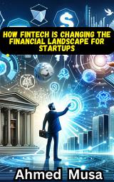 Icon image How FinTech is Changing the Financial Landscape for Startups