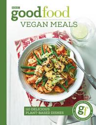 Icon image Good Food: Vegan Meals: 110 delicious plant-based dishes