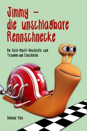 Icon image Jimmy die unschlagbare Rennschnecke: Die Gute-Nacht-Geschichte zum Träumen und Einschlafen