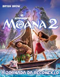 Icon image Moana 2.: A Jornada da Reconexão