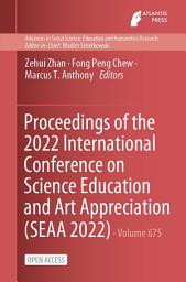 Icon image Proceedings of the 2022 International Conference on Science Education and Art Appreciation (SEAA 2022)