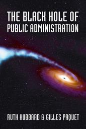 Icon image The Black Hole of Public Administration