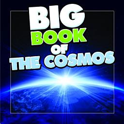 Icon image Big Book of the Cosmos for Kids: Our Solar System, Planets and Outer Space