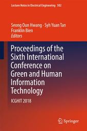 Icon image Proceedings of the Sixth International Conference on Green and Human Information Technology: ICGHIT 2018