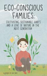 Icon image Eco-Conscious Families: Cultivating Sustainable Habits and a Love of Nature in the Next Generation