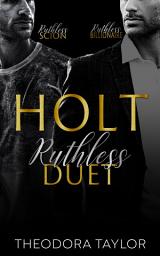 Icon image HOLT Ruthless Duet: Ruthless Scion & Holt Ruthless Billionaire