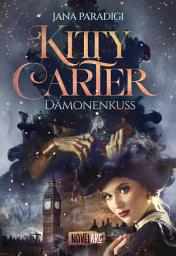 Icon image Kitty Carter – Dämonenkuss: Historischer Urban-Fantasy-Roman, London 1862, voller Spannung, Mystik und ungeahnten Begierden