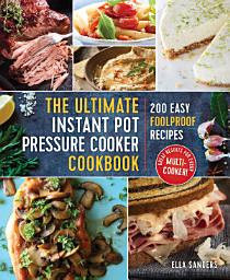 Icon image The Ultimate Instant Pot Pressure Cooker Cookbook: 200 Easy Foolproof Recipes