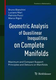 Icon image Geometric Analysis of Quasilinear Inequalities on Complete Manifolds: Maximum and Compact Support Principles and Detours on Manifolds