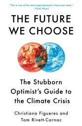 Icon image The Future We Choose: Surviving the Climate Crisis