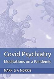 Icon image Covid Psychiatry: Meditations on a Pandemic