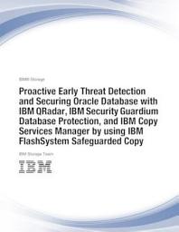 Icon image Proactive Early Threat Detection and Securing Oracle Database with IBM QRadar, IBM Security Guardium Database Protection, and IBM Copy Services Manager by using IBM FlashSystem Safeguarded Copy