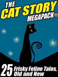 Icon image The Cat MEGAPACK ®: 25 Frisky Feline Tales, Old and New