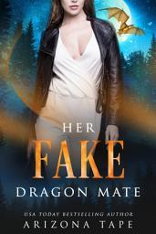 Icon image Her Fake Dragon Mate: A Fake Relationship Fated Mates Dragon Shifter Paranormal Sapphic Romance