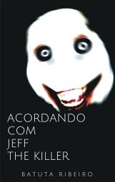 Icon image Acordando com Jeff The Killer