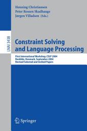 Icon image Constraint Solving and Language Processing: First International Workshop, CSLP 2004, Roskilde, Denmark, September 1-3, 2004, Revised Selected and Invited Papers