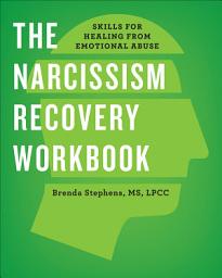 Icon image The Narcissism Recovery Workbook: Skills for Healing from Emotional Abuse