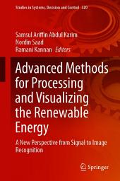 Icon image Advanced Methods for Processing and Visualizing the Renewable Energy: A New Perspective from Signal to Image Recognition