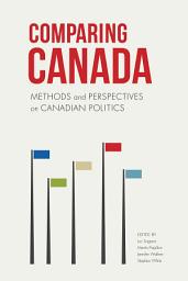 Icon image Comparing Canada: Methods and Perspectives on Canadian Politics