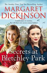 Icon image Secrets at Bletchley Park: An uplifting wartime tale of friendship and bravery