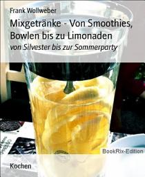 Icon image Mixgetränke - Von Smoothies, Bowlen bis zu Limonaden: von Silvester bis zur Sommerparty