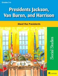 Icon image Presidents Jackson, Van Buren, and Harrison: Meet the Presidents