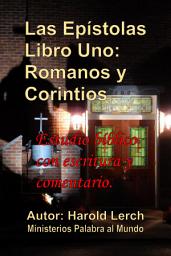 Icon image Las Epístolas Libro Uno: Romanos y Corintios: Estudio bíblico con escritura y comentario (E1-Spa)