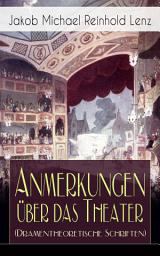 Icon image Anmerkungen über das Theater (Dramentheoretische Schriften): Die Shakespeare-Verehrung des Sturm und Drang: Shakespeare-Arbeiten und Shakespeare-Übersetzungen