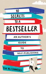 Icon image 10 Secrets to a Bestseller: An Author's Guide to Self-Publishing