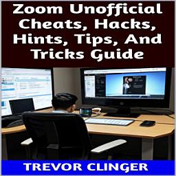 Icon image Zoom Unofficial Cheats, Hacks, Hints, Tips, And Tricks Guide