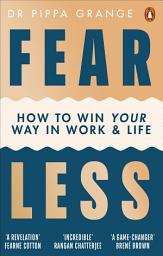 Icon image Fear Less: How to Win at Life Without Losing Yourself