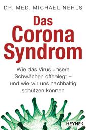 Icon image Das Corona-Syndrom: Wie das Virus unsere Schwächen offenlegt – und wie wir uns nachhaltig schützen können